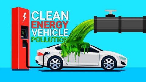Your "Clean Energy Vehicle".... Isn't Clean AT ALL