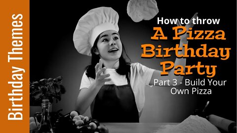 Build Your Own Pizza Part 3 How To Host A Pizza Themed Birthday Party