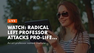 Watch: Radical Left Professor Attacks Pro-Life Student Group’s Table After Claiming Their Prese...