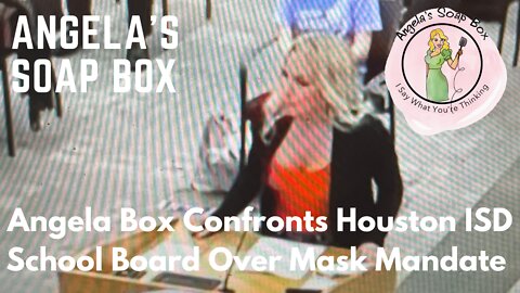 Angela Box Confronts Houston ISD School Board Over Mask Mandate --- AND IT'S BRUTAL!