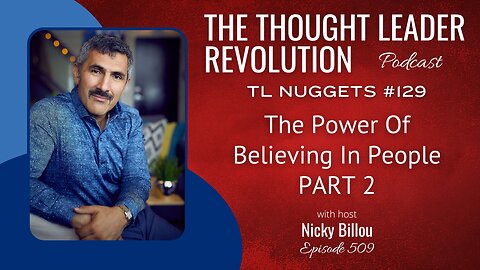 TTLR EP509: TL Nuggets #129 The Power Of Believing In People Part 2