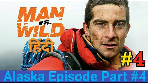 Man vs wild Alaska Episode in Hindi Part4 Full HD 720P