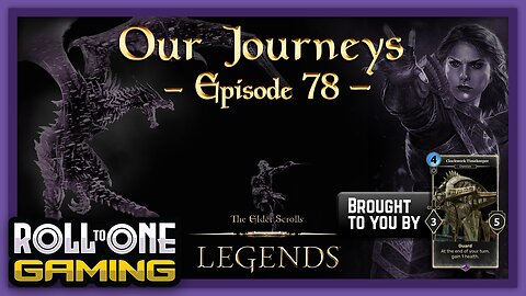 Elder Scrolls Legends: Our Journeys - Ep 78
