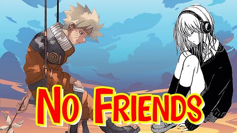 Why Anime Fans and Gamers Have No Friends #anime #gaming