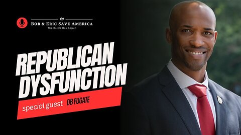 DB Fugate’s No-Holds-Barred Take on GOP Dysfunction | Bob & Eric Save America with Eric Matheny & Bob Dunlap