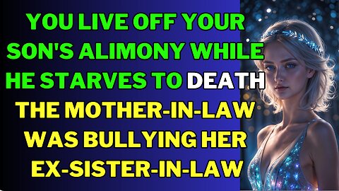 You live off your son's alimony while he starves to death... Life Stories