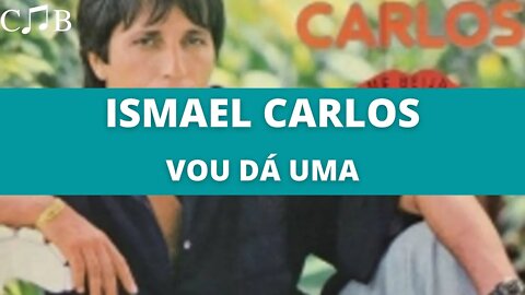 Ismael Carlos - Vou Dá Uma
