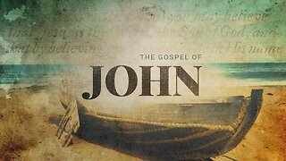 The Gospel of John Ch 6:15-40 - "He Walked On Water"