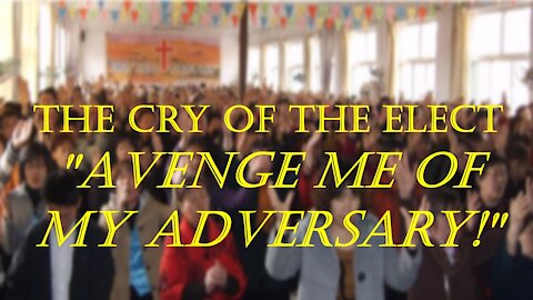 The Cry of the Elect - "Avenge Me of My Adversary!"