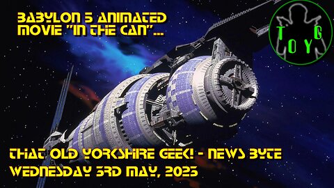 Babylon 5 Animated Movie "In The Can"... - TOYG! News Byte - 3rd May, 2023