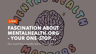 Fascination About MentalHealth.org - Your one-stop access to Mental Health