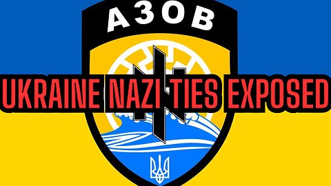 Ukraine ties to Nazism exposed