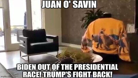 Juan O' Savin: Biden Out of the Presidential Race! Trump's Fight Back! (Video)