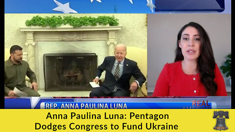 Anna Paulina Luna: Pentagon Dodges Congress to Fund Ukraine