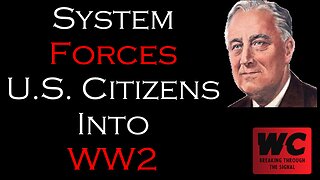 System Forces U.S. Citizens Into WW2