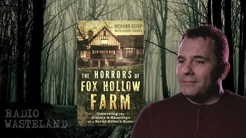 The Horrors of Fox Hollow Farm: Author & Paranormal Investigator, Richard Estep