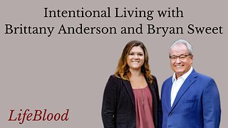 Intentional Living with Brittany Anderson and Bryan Sweet