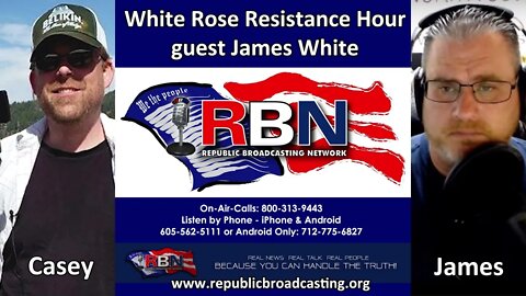 White Rose Resistance Hour with Journalist James White