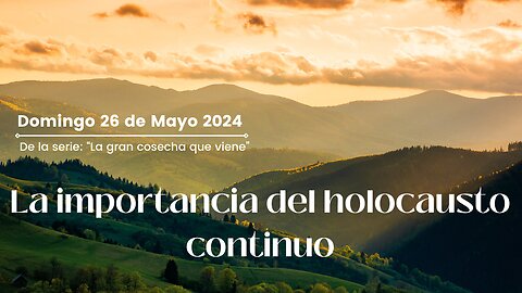 La importancia del holocausto continuo - Domingo 26 de Mayo 2026