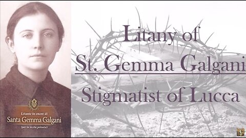 Litany of St. Gemma Galgani | Feast Day- April 11th | Patron Saint of Back Injuries, Loss of Parents