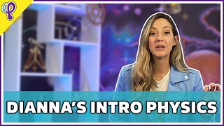 Dianna's Intro Physics Class: Trailer - Physics 101, AP Physics 1 Review with Physics Girl