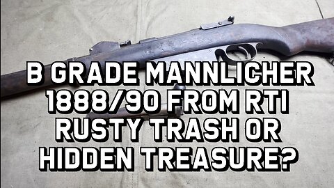 B Grade Mannlicher 1888/90 from RTI - Rusty Trash or Hidden Treasure?