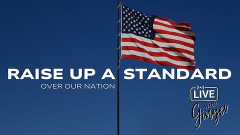 LIVE with GINGER ZIEGLER | Raise Up a Standard in Our Nation