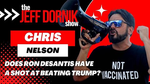 Chris Nelson Defends Ron DeSantis, Arguing That He Should be the GOP Nominee