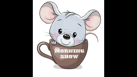 MOUSE IN YOUR COFFEE MORNING SHOW