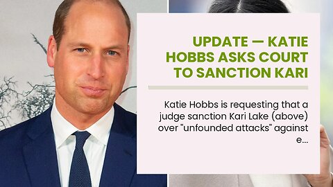 Update — Katie Hobbs asks court to sanction Kari Lake…