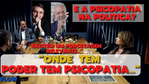 Politica | Existem psicopatas em Brasília | O Poder Atrai Psicopatas | Flow PodCast