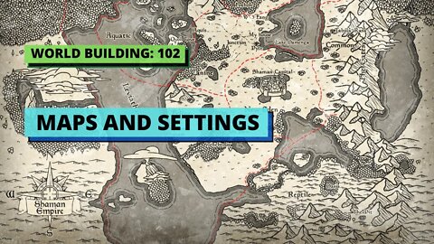 World building: 102 - Maps and settings