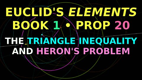 The triangle inequality and Heron's problem | Euclid's Elements Book 1 Proposition 20