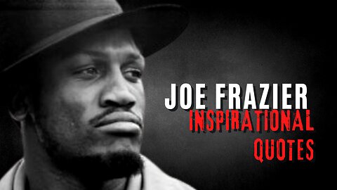 Joe Frazier inspirational quotes
