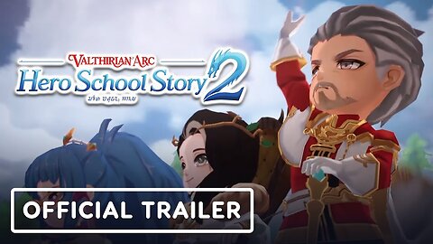 Valthirian Arc: Hero School Story 2 - Official Launch Trailer