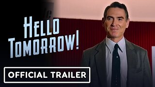 Hello Tomorrow! - Official Trailer
