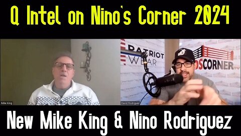 New Mike King & Nino Rodriguez ~ Q Intel on Nino’s Corner 10/1/24..