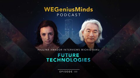 NEW PODCAST with Michio Kaku. Episode 3: Future Technologies and Alien Civilizations