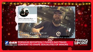 Pornhub Reportedly Pushes Gay/Trans Content to Shape Sexualities of Minors | TIPPING POINT 🎁