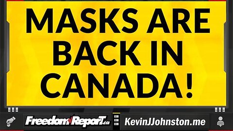 MASKS ARE BACK IN CANADA - I TOLD YOU SO!