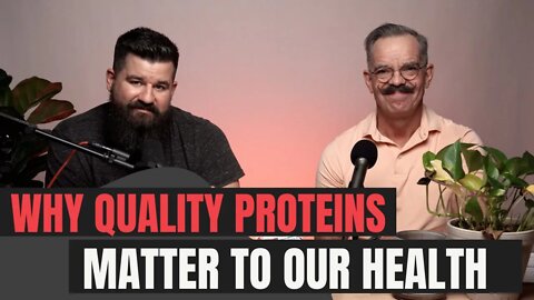 Why quality protein matters so much to our health!