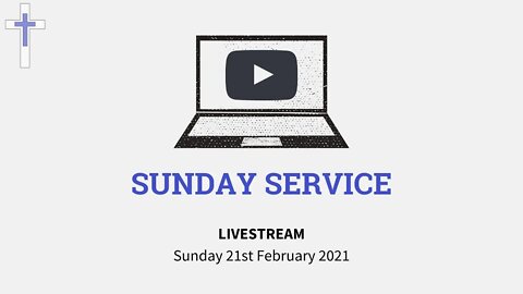 LIVESTREAM Sunday Service 21/02/21