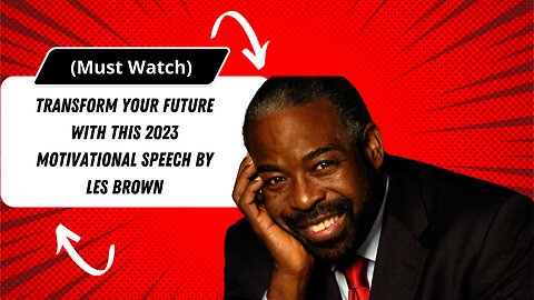 Transform Your Future with this 2023 Motivational Speech by Les Brown