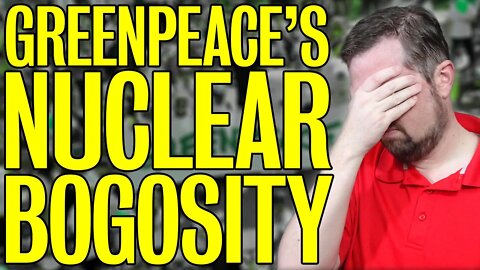 🤦‍♂️Greenpeace's Nuclear Bogosity☢️