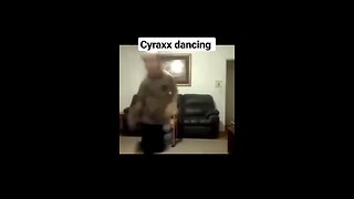 Cyraxx dancing￼