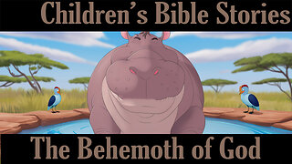 Children's Bible Stories- The Behemoth of God