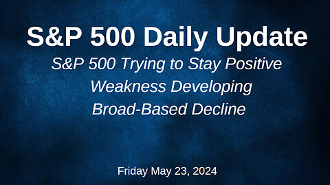 S&P 500 Daily Market Update for Friday May 24, 2024