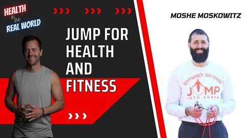 Jump for Health and Fitness with Moshe Moskowitz - Health in the Real World with Chris Janke