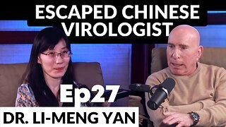Ep27 Escaped Chinese Virologist Dr. Li-Meng Yan