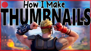 How I Make Thumbnails - My Tips & Tricks